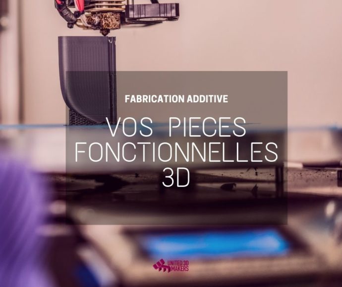 impression de pièces fonctionnelles en 3D