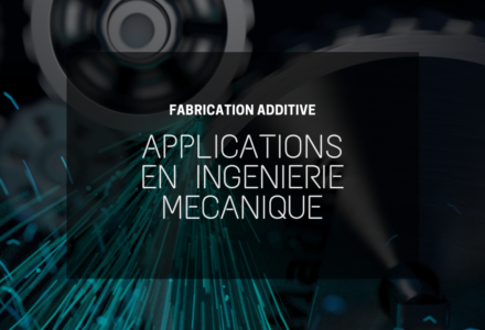 Impressions 3D : Quelles applications en ingénierie mécanique ?