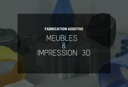 L’impression 3D dans la fabrication de meubles