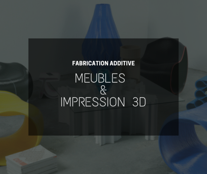 L’impression 3D dans la fabrication de meubles